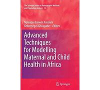 Advanced Techniques For Modelling Maternal And Child Health In Africa
