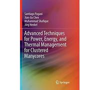 Advanced Techniques For Power, Energy, And Thermal Management For Clustered Manycores