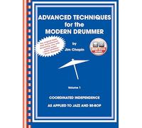Advanced Techniques for the Modern Drummer: Coordinating Independence As Applied to Jazz and Be-bop With Cd Audio