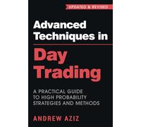 Advanced Techniques in Day Trading: A Practical Guide to High Probability Strategies and Methods