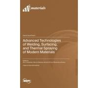 Advanced Technologies Of Welding, Surfacing, And Thermal Spraying Of Modern Materials