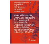 Advanced Technologies, Systems, And Applications Iv -Proceedings Of The International Symposium On Innovative And Interdisciplinary Applications Of Advanced Technologies (Iat 2019)