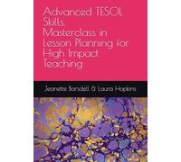 Advanced TESOL Skills. Masterclass in Lesson Planning for High Impact Teaching