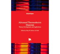 Advanced Thermoelectric Materials - Theory, Development, and Applications
