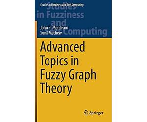 Advanced Topics In Fuzzy Graph Theory