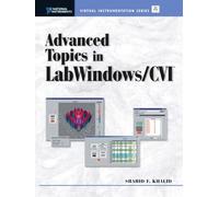 Advanced Topics in LabWindows/CVI: 1st (First) Edition