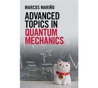 Advanced Topics in Quantum Mechanics by Marcos Universite de Geneve Marino Marcos Universite de Geneve Marino (Auteur)