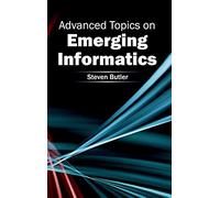 Advanced Topics On Emerging Informatics