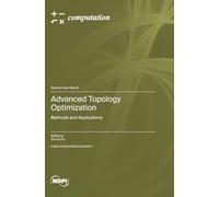 Advanced Topology Optimization: Methods and Applications