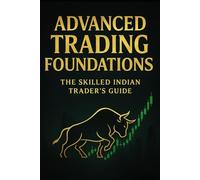 Advanced Trading Foundations: The Skilled Indian Trader's Guide