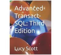 Advanced Transact-Sql: Third Edition