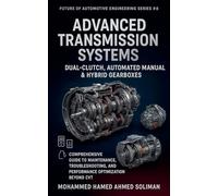 Advanced Transmission Systems: Dual-Clutch, Automated Manual & Hybrid Gearboxes: Comprehensive Guide to Maintenance, Troubleshooting, and Performance Optimization Beyond CVT