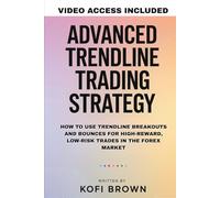 Advanced Trendline Trading Strategy: How To Use Trendline Breakouts and Bounces for High-Reward, Low-Risk Trades in the Forex Market