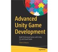 Advanced Unity Game Development by Victor G Brusca Victor G Brusca (Auteur)
