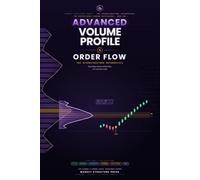 Advanced Volume Profile & Order Flow: The Microstructure Mathematics - Price Impact, Order Book Dynamics, Toxicity, Execution & the Validation Science That Kills Most Trading Edges