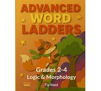 Advanced Word Ladders: Grades 2-4 • Vocabulary • Spelling • Logic - 110 Puzzles to Master Morphology & Critical Thinking