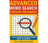 ADVANCED WORD SEARCH PUZZLES FOR ADULTS: 200 THEMED PUZZLES FROM EASY TO EXPERT | LARGE PRINT |100% New Learning Challenge | Explore the World Through Words | Perfect for Curious Minds of All Ages