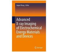 Advanced X-Ray Imaging Of Electrochemical Energy Materials And Devices