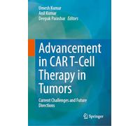 Advancement in Car T-Cell Therapy in Tumors: Current Challenges and Future Directions