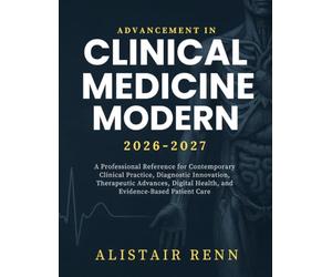 Advancement in Clinical Modern Medicine: A Professional Reference for Contemporary Clinical Practice, Diagnostic Innovation, Therapeutic Advances, Digital Health, and Evidence-Based Patient Care