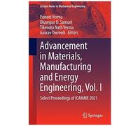 Advancement In Materials, Manufacturing And Energy Engineering, Vol. I