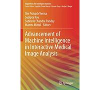 Advancement Of Machine Intelligence In Interactive Medical Image Analysis