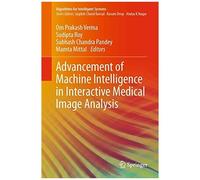 Advancement Of Machine Intelligence In Interactive Medical Image Analysis