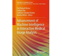 Advancement Of Machine Intelligence In Interactive Medical Image Analysis