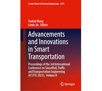 Advancements and Innovations in Smart Transportation: Proceedings of the 3rd International Conference on SmartRail, Traffic and Transportation Engineering (ICSTTE 2025), Volume II