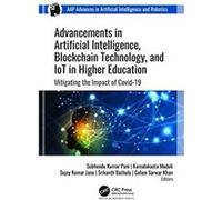 Advancements in Artificial Intelligence Blockchain Technology and IoT in Higher Education Advancements in Artificial Intelligence Blockchain Technology and IoT in Higher Education (Auteur)