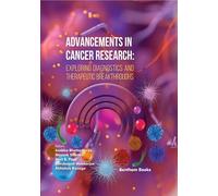 Advancements in Cancer Research: Exploring Diagnostics and Therapeutic Breakthroughs