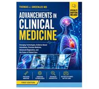 Advancements in Clinical Medicine: Emerging Technologies, Evidence-Based Innovations, Precision Medicine, Advanced Diagnostics, and the Future of Patient Care