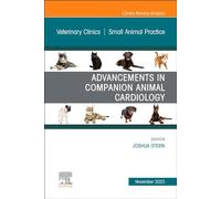 Advancements in Companion Animal Cardiology: An Issue of Veterinary Clinics of North America: Small Animal Practice