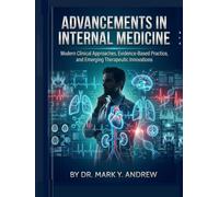 Advancements in Internal Medicine: Modern Clinical Approaches, Evidence-Based Practice, and Emerging Therapeutic Innovations