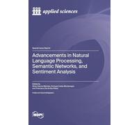 Advancements in Natural Language Processing, Semantic Networks, and Sentiment Analysis