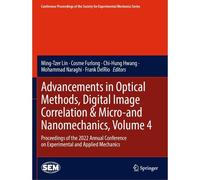 Advancements In Optical Methods, Digital Image Correlation & Micro-And Nanomechanics, Volume 4