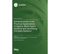 Advancements In The Practical Applications Of Agents, Multi-Agent Systems And Simulating Complex Systems