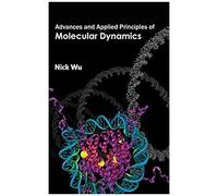 Advances And Applied Principles Of Molecular Dynamics