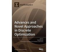 Advances And Novel Approaches In Discrete Optimization