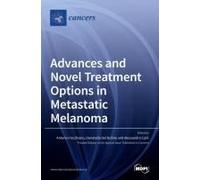Advances And Novel Treatment Options In Metastatic Melanoma