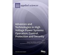 Advances And Technologies In High Voltage Power Systems Operation, Control, Protection And Security