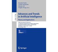 Advances and Trends in Artificial Intelligence. Theory and Applications: 38th International Conference on Industrial, Engineering and Other ... Japan, July 1-4, 2025, Proceedings