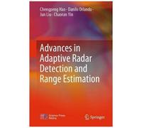 Advances In Adaptive Radar Detection And Range Estimation