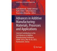 Advances In Additive Manufacturing: Materials, Processes And Applications