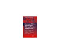 Advances In Additive Manufacturing: Materials, Processes, And Applications Ii