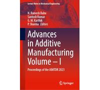 Advances in Additive Manufacturing: Proceedings of the Aimtdr 2023 (1)