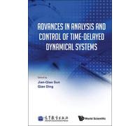 Advances In Analysis And Control Of Time-Delayed Dynamical Systems