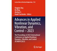 Advances in Applied Nonlinear Dynamics, Vibration, and Control - 2023: The Proceedings of 2023 International Conference on Applied Nonlinear Dynamics, Vibration, and Control (Icandvc2023)