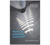 Advances In Architectural Geometry 2012