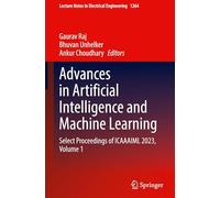 Advances in Artificial Intelligence and Machine Learning: Select Proceedings of Icaaaiml 2023, Volume 1